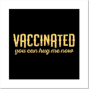 Vaccinated you can hug me now 2021 - Funny vaccine quote Posters and Art